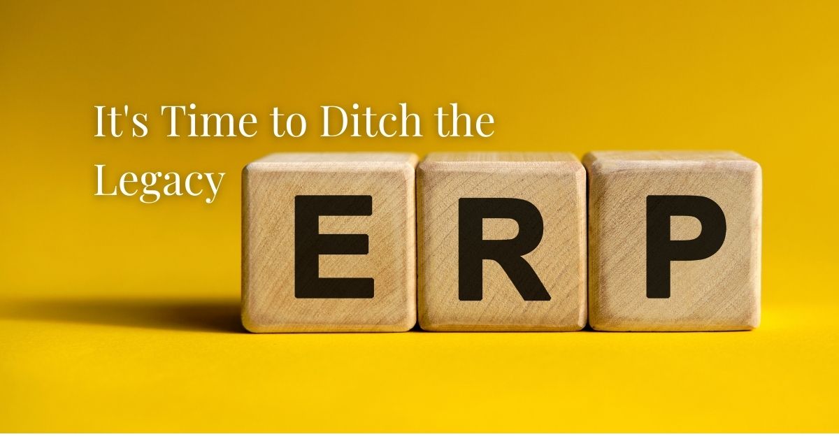 It's time to ditch the legacy ERP